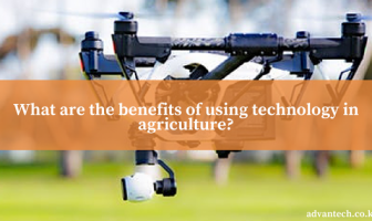 What are benefits of using technology in agriculture?